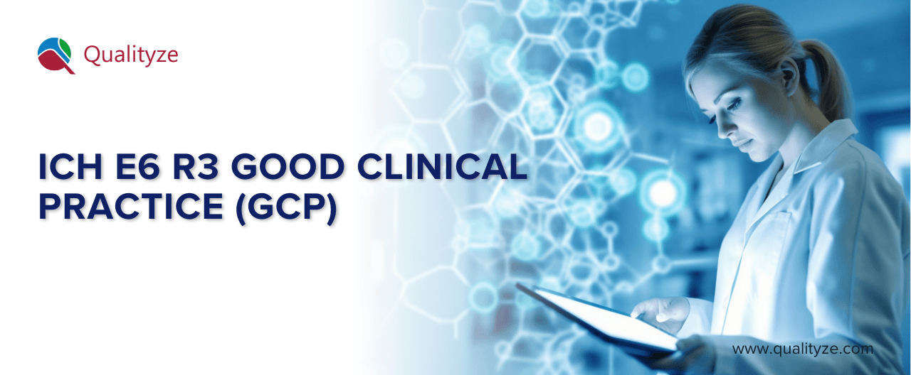 ICH E6 R3 Good Clinical Practice (GCP): What You Need to Know