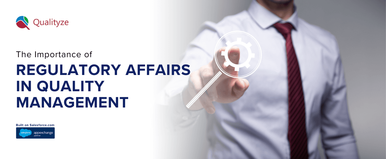Regulatory Affairs in Quality Management: Why It Matters