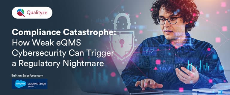 how-weak-eQMS-cybersecurity-can-rigger-regulatory-nightmare